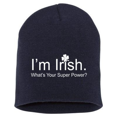 I'm Irish What's Your Superpower? Short Acrylic Beanie