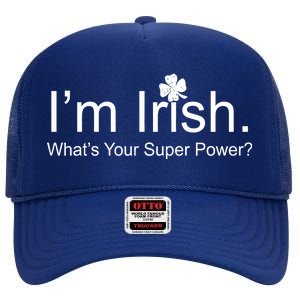 I'm Irish What's Your Superpower? High Crown Mesh Back Trucker Hat