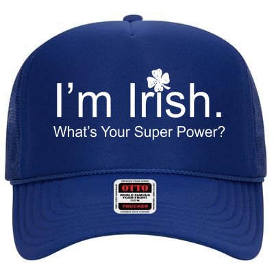 I'm Irish What's Your Superpower? High Crown Mesh Back Trucker Hat