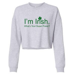 I'm Irish What's Your Superpower? Cropped Pullover Crew