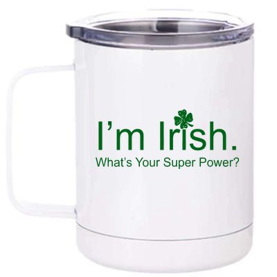 I'm Irish What's Your Superpower? 12 oz Stainless Steel Tumbler Cup