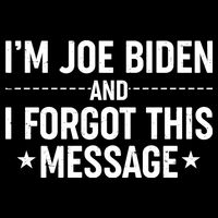 I'm Joe Biden and I Forgot This Message Performance Shirt