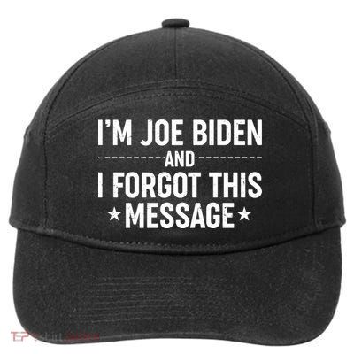 I'm Joe Biden and I Forgot This Message 7-Panel Snapback Hat