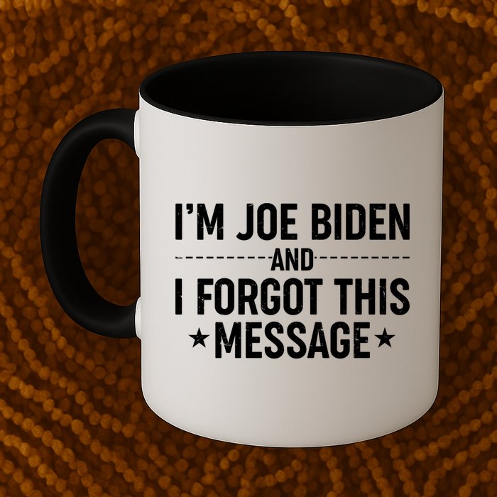 I'm Joe Biden and I Forgot This Message Mug