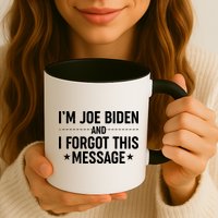I'm Joe Biden and I Forgot This Message Mug