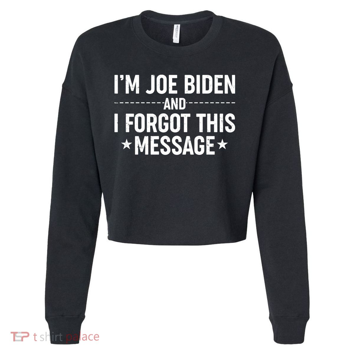 I'm Joe Biden and I Forgot This Message Cropped Pullover Crew