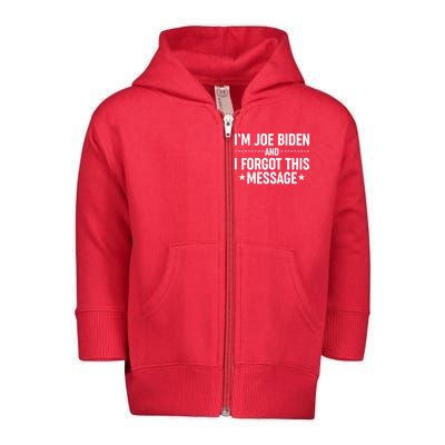 I'm Joe Biden and I Forgot This Message Toddler Zip Fleece Hoodie