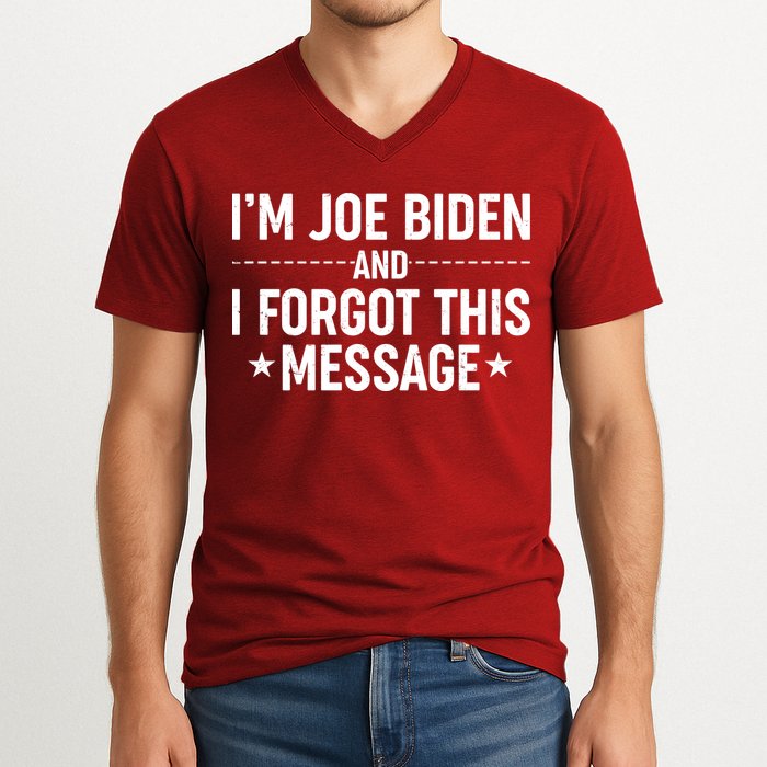 I'm Joe Biden and I Forgot This Message V-Neck T-Shirt