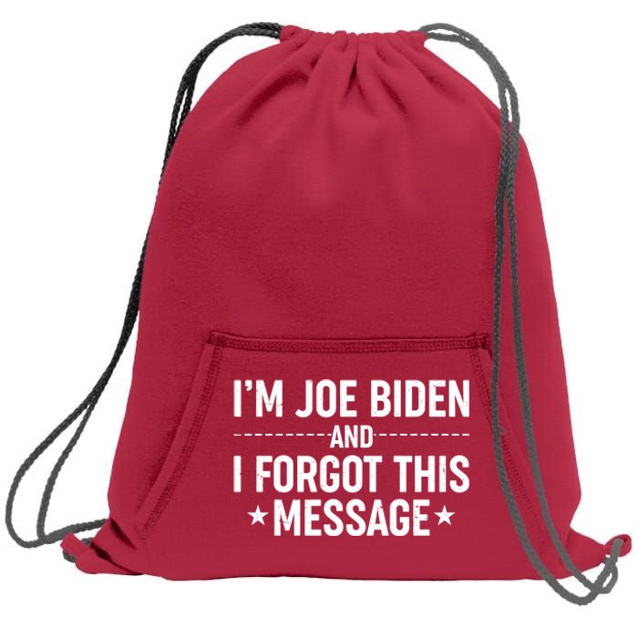 I'm Joe Biden and I Forgot This Message Sweatshirt Cinch Pack Bag