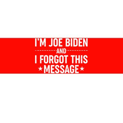 I'm Joe Biden and I Forgot This Message Bumper Sticker