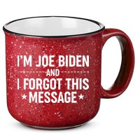 I'm Joe Biden and I Forgot This Message 15oz Campfire Ceramic Mug
