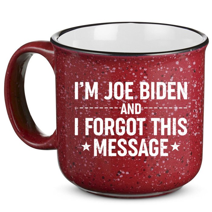 I'm Joe Biden and I Forgot This Message 15oz Campfire Ceramic Mug