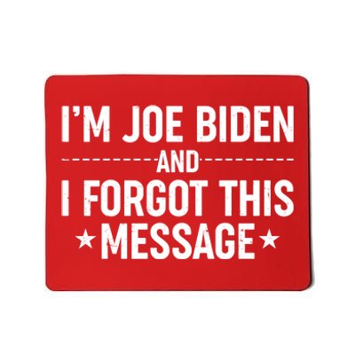 I'm Joe Biden and I Forgot This Message Mousepad