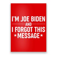 I'm Joe Biden and I Forgot This Message Poster
