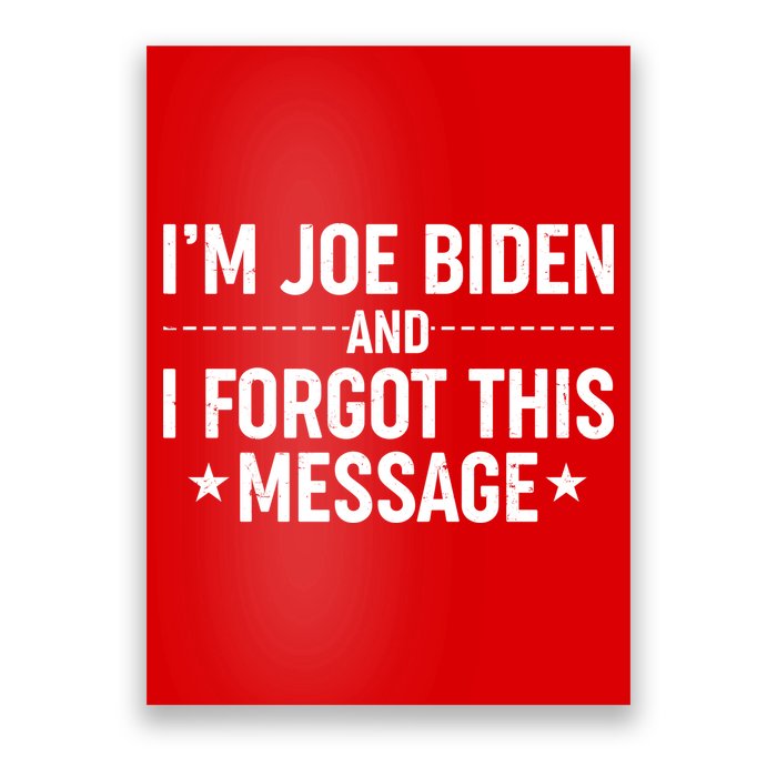 I'm Joe Biden and I Forgot This Message Poster