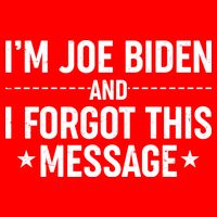I'm Joe Biden and I Forgot This Message Poster