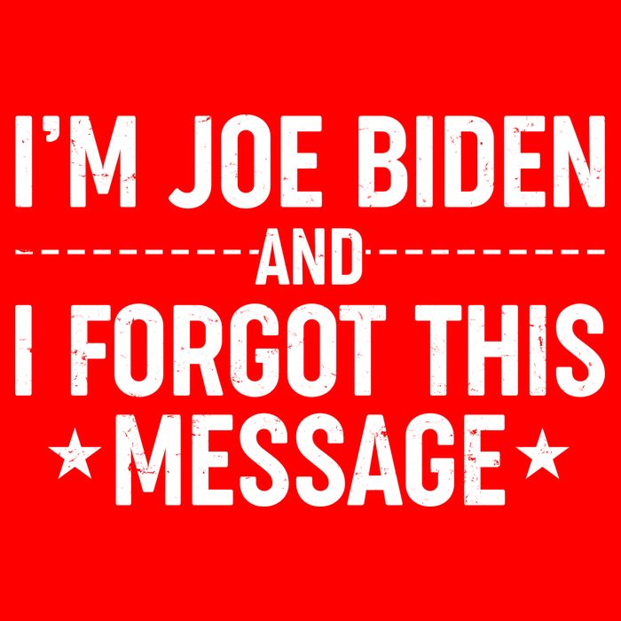 I'm Joe Biden and I Forgot This Message Poster