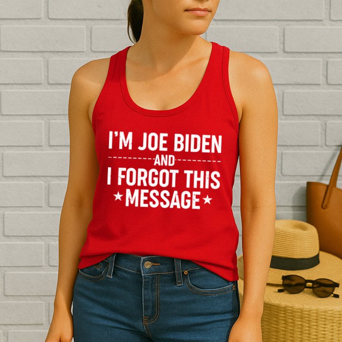 I'm Joe Biden and I Forgot This Message Womens Tank Top