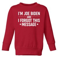 I'm Joe Biden and I Forgot This Message Toddler Sweatshirt