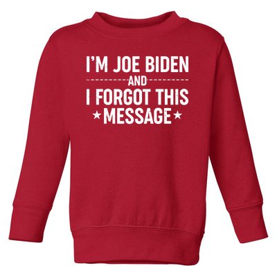 I'm Joe Biden and I Forgot This Message Toddler Sweatshirt