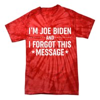 I'm Joe Biden and I Forgot This Message Tie-Dye T-Shirt