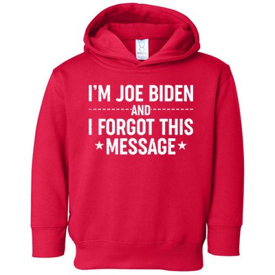 I'm Joe Biden and I Forgot This Message Toddler Hoodie