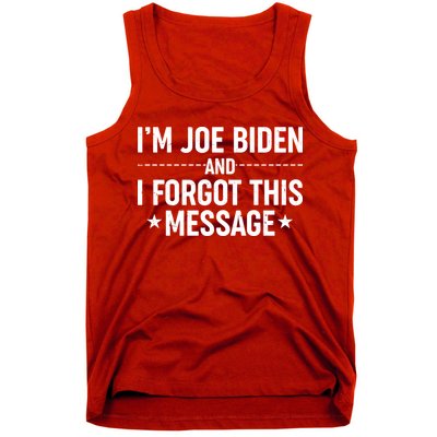 I'm Joe Biden and I Forgot This Message Tank Top