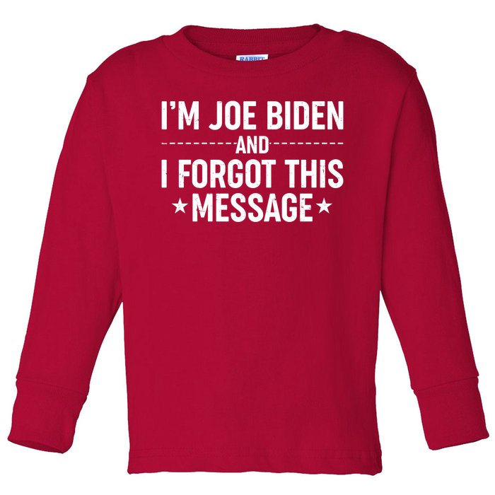 I'm Joe Biden and I Forgot This Message Toddler Long Sleeve Shirt