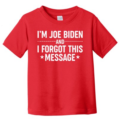 I'm Joe Biden and I Forgot This Message Toddler T-Shirt