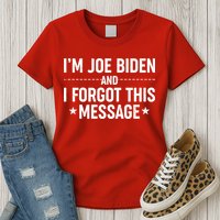 I'm Joe Biden and I Forgot This Message Womens T-Shirt