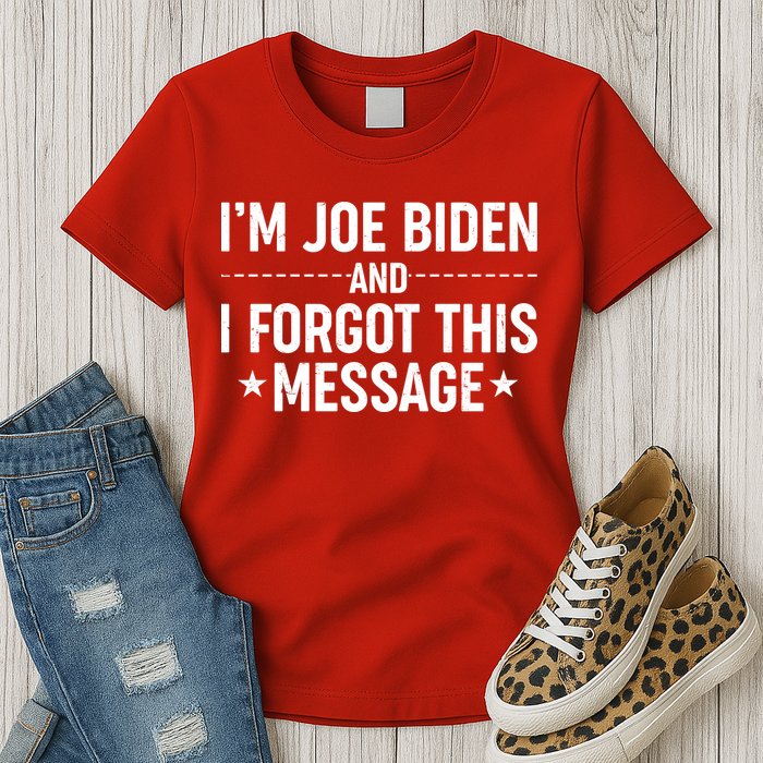 I'm Joe Biden and I Forgot This Message Womens T-Shirt