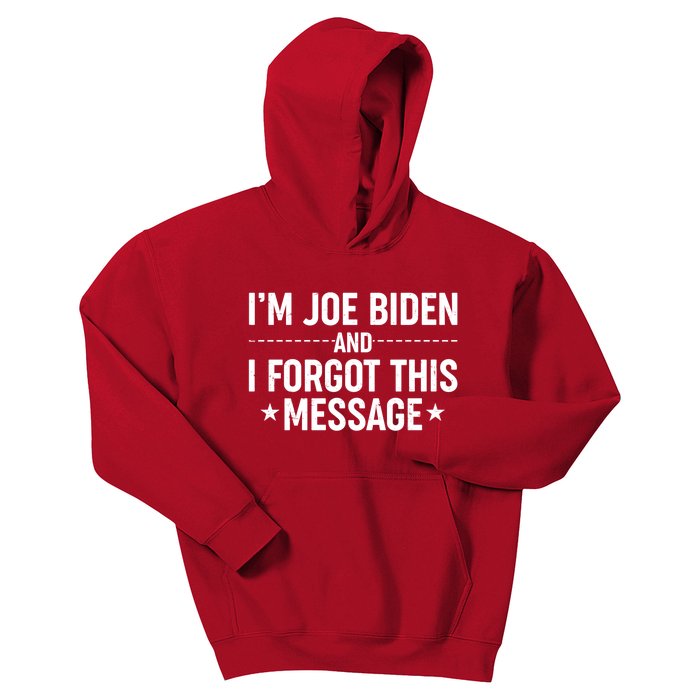 I'm Joe Biden and I Forgot This Message Kids Hoodie