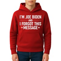 I'm Joe Biden and I Forgot This Message Kids Hoodie