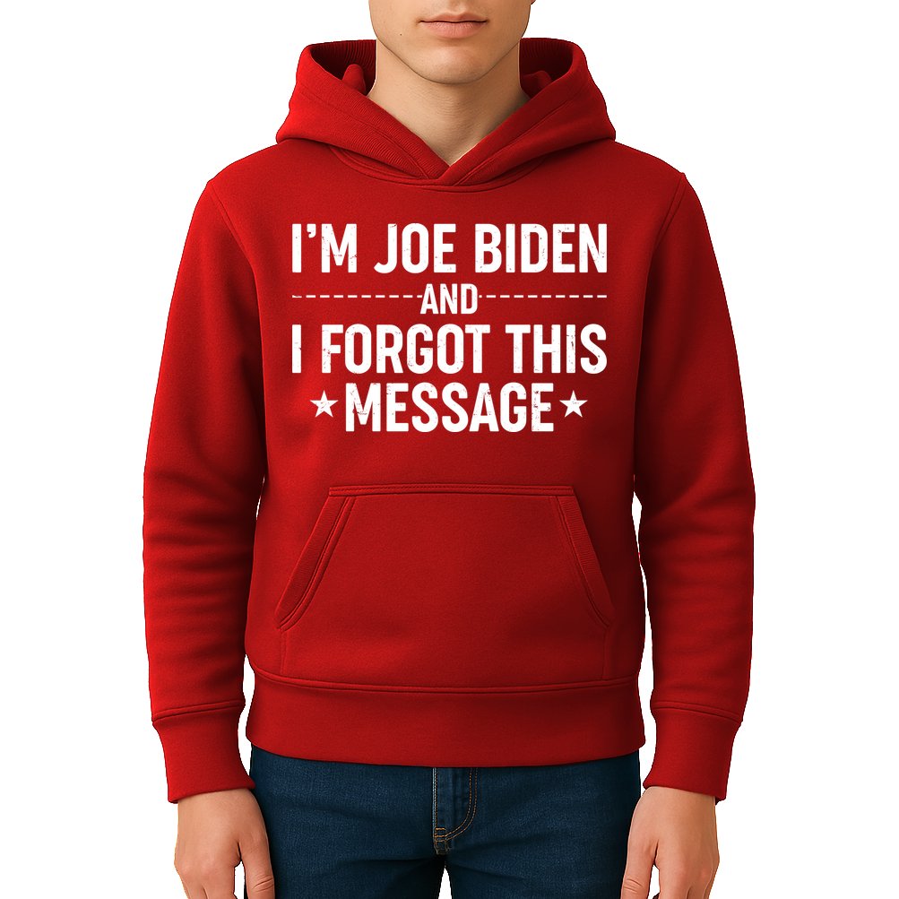 I'm Joe Biden and I Forgot This Message Kids Hoodie