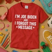 I'm Joe Biden and I Forgot This Message Kids T-Shirt
