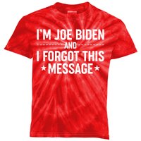 I'm Joe Biden and I Forgot This Message Kids Tie-Dye T-Shirt