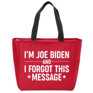 I'm Joe Biden and I Forgot This Message Zip Tote Bag