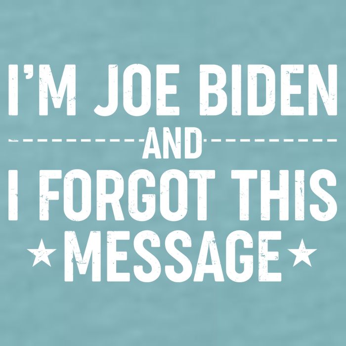 I'm Joe Biden and I Forgot This Message Sueded Cloud Jersey T-Shirt