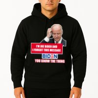I'm Joe Biden I Forgot This Message Biden You Know The Thing Funny Hoodie