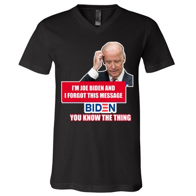 I'm Joe Biden I Forgot This Message Biden You Know The Thing Funny V-Neck T-Shirt
