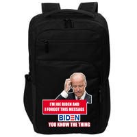 I'm Joe Biden I Forgot This Message Biden You Know The Thing Funny Impact Tech Backpack