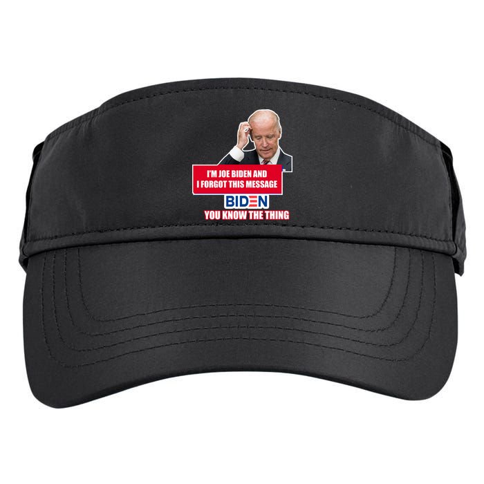 I'm Joe Biden I Forgot This Message Biden You Know The Thing Funny Adult Drive Performance Visor