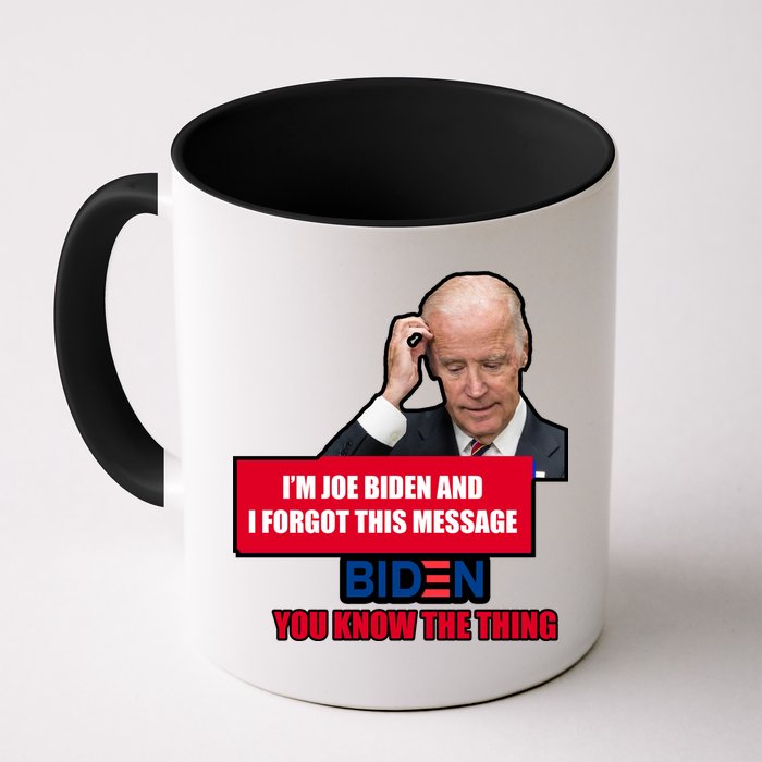 I'm Joe Biden I Forgot This Message Biden You Know The Thing Funny Mug
