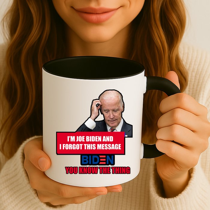 I'm Joe Biden I Forgot This Message Biden You Know The Thing Funny Mug