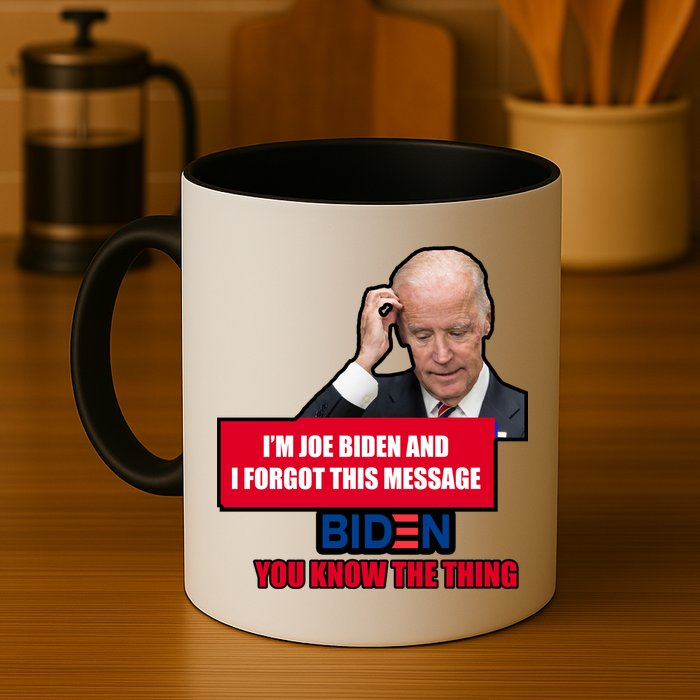 I'm Joe Biden I Forgot This Message Biden You Know The Thing Funny Mug