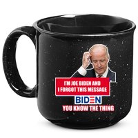 I'm Joe Biden I Forgot This Message Biden You Know The Thing Funny 15oz Campfire Ceramic Mug