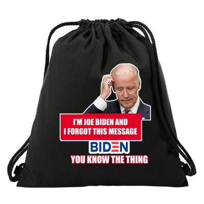 I'm Joe Biden I Forgot This Message Biden You Know The Thing Funny Drawstring Bag