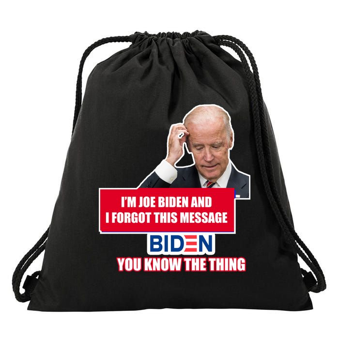 I'm Joe Biden I Forgot This Message Biden You Know The Thing Funny Drawstring Bag