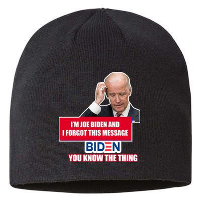 I'm Joe Biden I Forgot This Message Biden You Know The Thing Funny Sustainable Beanie