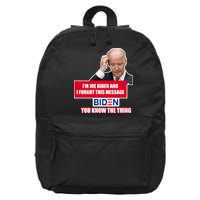 I'm Joe Biden I Forgot This Message Biden You Know The Thing Funny 16 in Basic Backpack